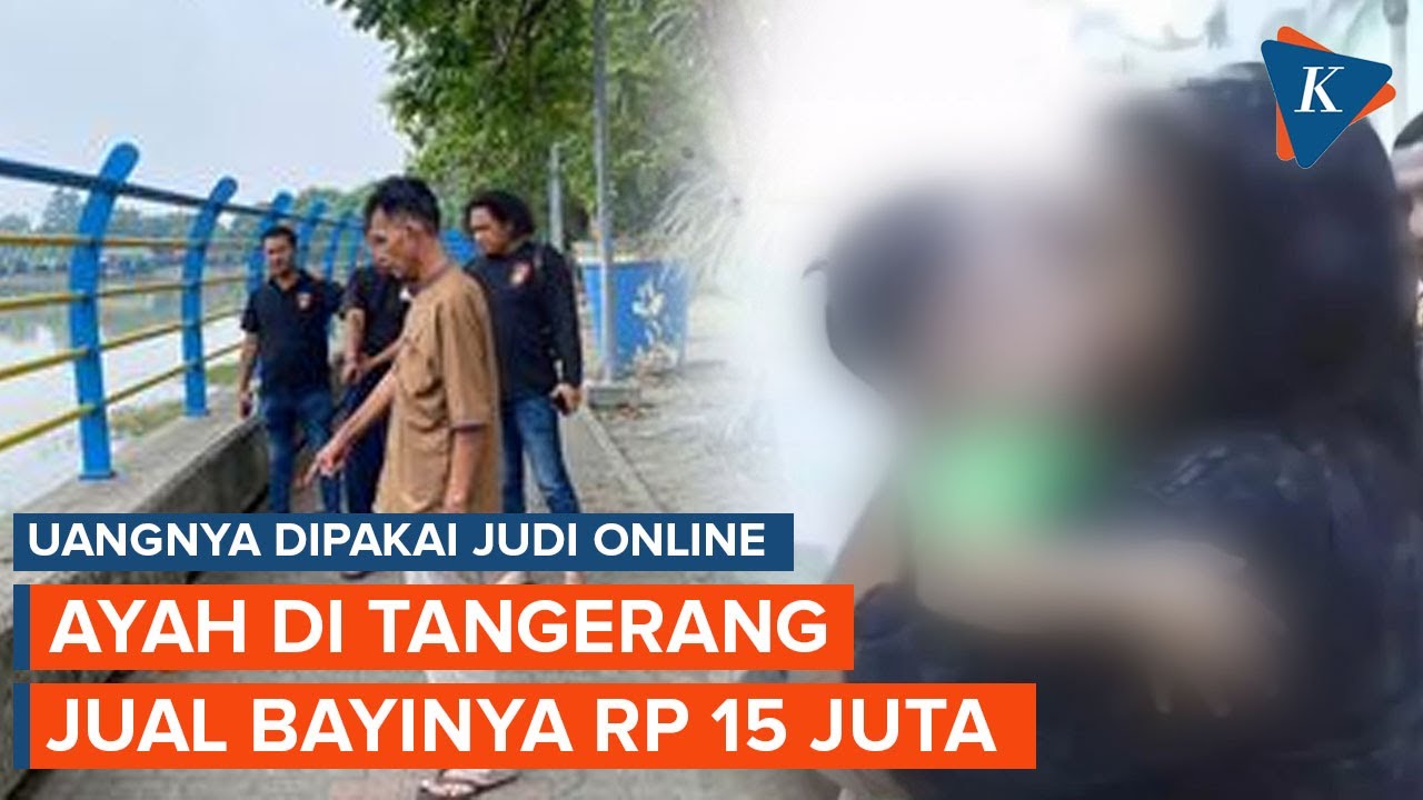 (in) Ayah di Tangerang Jual Bayi 11 Bulan untuk Judi Online dengan Harga Rp15 Juta