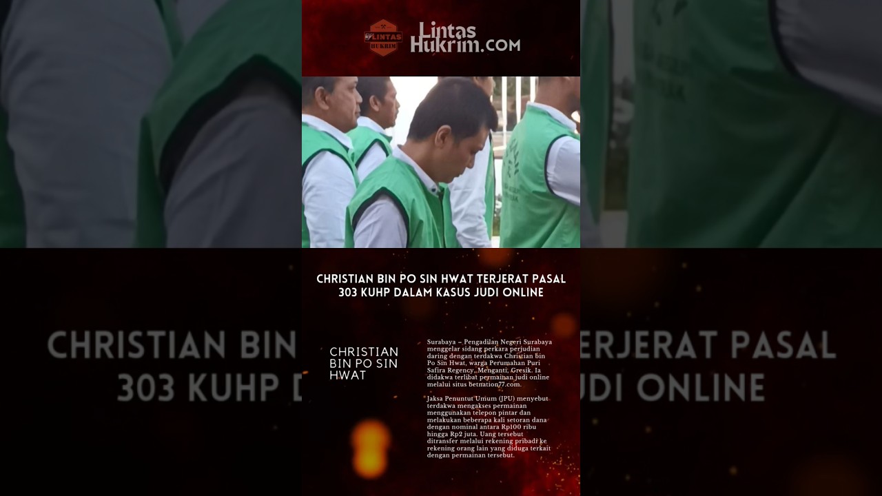 Christian Bin Posin Hwat, Pemain Judi Online di Surabaya Terjerat Pasal 303 KUHP